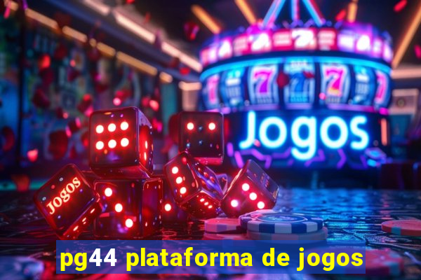 pg44 plataforma de jogos